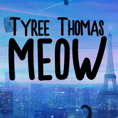 Meow by Tyree Thomas