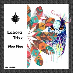 Labora Trixx - Wee Wee (Original Mix) - [ULR173]