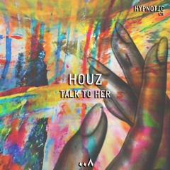 HLTD008 | Houz - Talk To Her