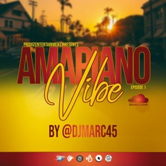 Amapiano Vibe by DjMarc45 (Mini Mix ) Episode 1