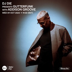 DJ Die Presents Gutterfunk with Addison Groove - 09 October 2024
