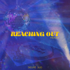 REACHING OUT (Degré Sud remix)