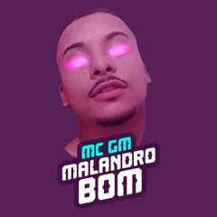 MC GM - MALANDRO BOM (DJ RALLEY)