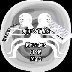 Aphex Twin - Melodies from Mars [Full Album]