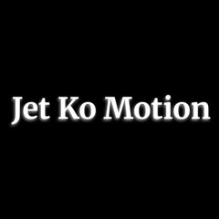 Jet ko Motion (sneak peek 👀)