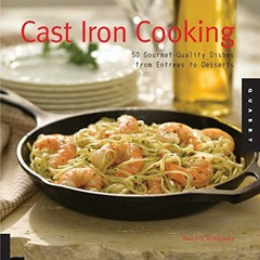Cast Iron Cooking: Gourmet-quality Dishes from Entrees to Desserts  Full pdf