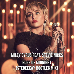 Miley Cyrus feat. Stevie Nicks - Edge of Midnight (SteDeeKay Bootleg Mix)