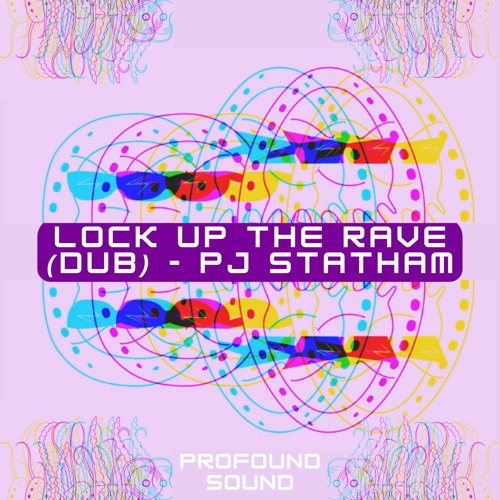 Stream PJ Statham Lock Up The Rave (Dub) Free Download [PFS16] by Profound Sound Listen