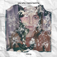 you who i come back to