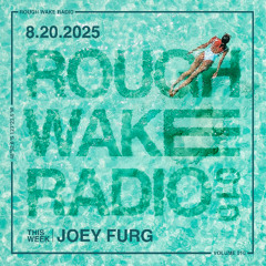 ROUGH WAKE RADIO 010 - JOEY FURG (8.20.25)