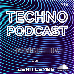 Techno Podcast (Harmonic Flow) By Jean Lemos [Studio Mix] #18