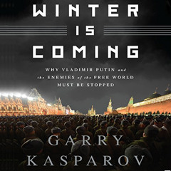 [READ] EBOOK 💜 Winter Is Coming: Why Vladimir Putin and the Enemies of the Free Worl