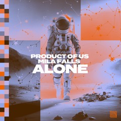 Product Of Us X Mila Falls - Alone (Original Mix)