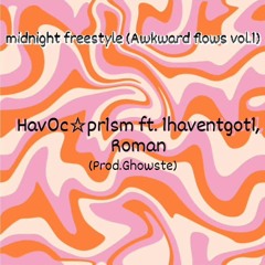 midnight freestyle ft. Roman, 1haventgot1 (prod. Ghowste)
