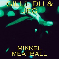 Gilli  - Du & Jeg  (Mikkel Meatball Remix)