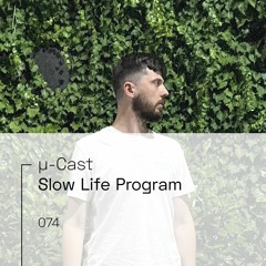 µ-Cast > Slow Life Program
