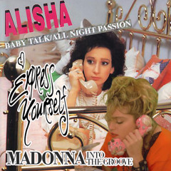 Alisha VS. Madonna  - All Night Passion/Into The Groove/Baby Talk/Express Yourself (Donna Pop's Mix)
