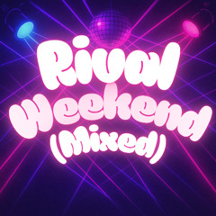 Rival - Weekend (Own Song)