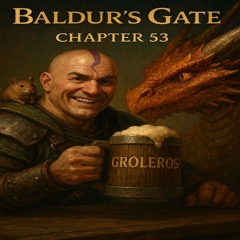 Baldurs gate 3 cap 53 Groleros