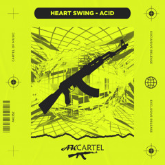 Heart swing - Acid (Original Mix)[AK CARTEL]
