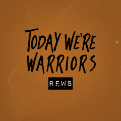 Today We're Warriors