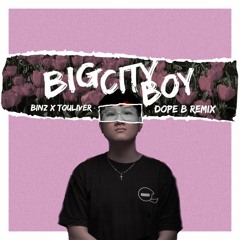 Big CityBoy - Dope B Remix Full