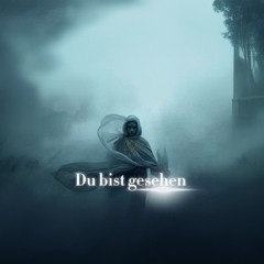 Du bist gesehen