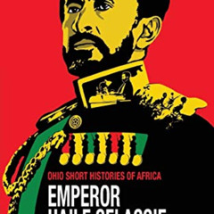 [READ] KINDLE 📒 Emperor Haile Selassie (Ohio Short Histories of Africa) by  Bereket