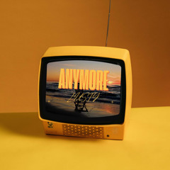 Anymore