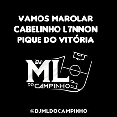 VAMOS MAROLAR - CABELINHO L7NNON (PIQUE DE VITORIA)