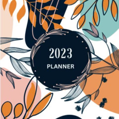 Access KINDLE 💝 2023 Planner: Monthly and Weekly Planner for 2023 | January – Decemb