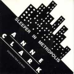 Anne Clark - Sleeper in Metropolis (Dominatrix V2 RmX)