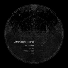 Estremecer el cuerpo - Frágil Fortuna NEGATIV004/