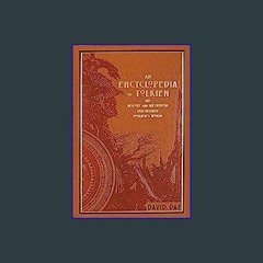 ((Ebook)) 💖 An Encyclopedia of Tolkien: The History and Mythology That Inspired Tolkien's World (L