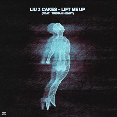 Liu, Cakes (feat. Tristan Henry) - Lift Me Up