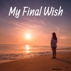 My Final Wish