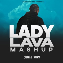 Lady Lava Mashup [DJDouble J Edit  ]