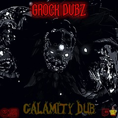 Calamity Dub [GROCK & BALL TORTURE EP]