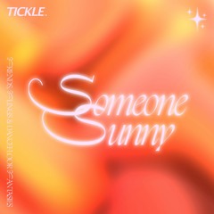 TICKLEMIX #10 - Someone Sunny
