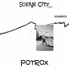 Scene city podcast 21 — Potrox