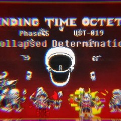 [Ending Time Octet] - Phase 5: Collapsed Determination - UST-019 (W.I.P) [NOT MINE]