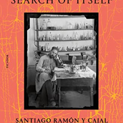 [DOWNLOAD] EPUB 📌 The Brain in Search of Itself: Santiago Ramón y Cajal and the Stor