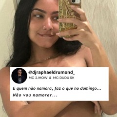 E QUEM NÃO NAMORA FAZ O QUE NO DOMINGO VS NÃO VOU NAMORAR [DJ RAPHAEL DRUMOND]