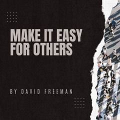 Is That Really In The Bible? 7-Make it Easy for Others. By David Freeman
