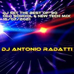 DJ Set The Best Of '90 - Old School & New Tech Mix 16 - 07 - 2021 (DJ Antonio Radatti)