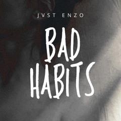 Jvst Enzo - Bad Habits