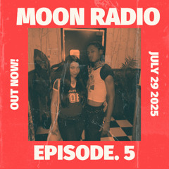 MOON RADIO EP. 5