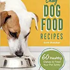 Books⚡️Download❤️ Easy Dog Food Recipes: 60 Healthy Dishes to Feed Your Pet Safely Ebooks