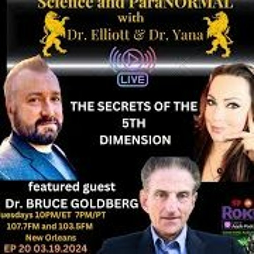 Science And Paranormal - Dr  Bruce Goldberg -The Secrets Of The 5TH DIMENSION