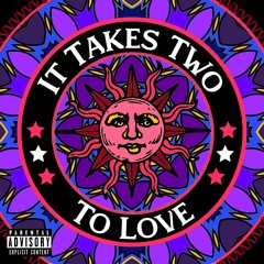It Takes Two To Love